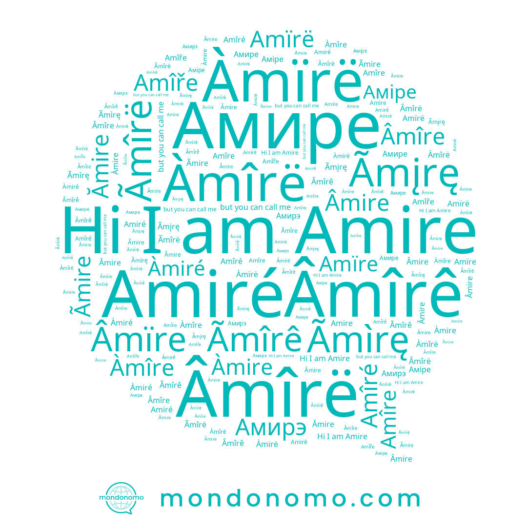 name Âmïre, name Amiré, name Ãmįrę, name Amïrë, name Ãmìrę, name Âmîrë, name Âmîrê, name Âmîre, name Амире, name Àmîre, name Àmiré, name Амирэ, name Аміре, name Amîře, name Amîre, name Ãmîrê, name Amïre, name Ãmire, name Ãmîrë, name Âmire, name Amîré, name Àmîrë, name Àmire, name Àmïrë, name Amire, name Ămire