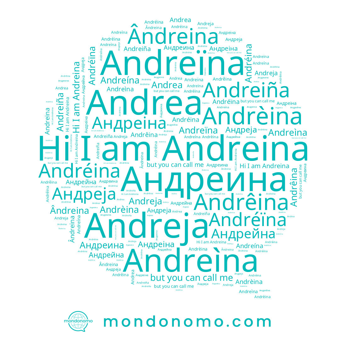 name Андреја, name Andrèina, name Andreìna, name Andréina, name Andreína, name Andreïna, name Andrêina, name Andreja, name Andreiña, name Андреина, name Ândreina, name Андрейна, name Andreina, name Andrea, name Андреіна, name Andréïna