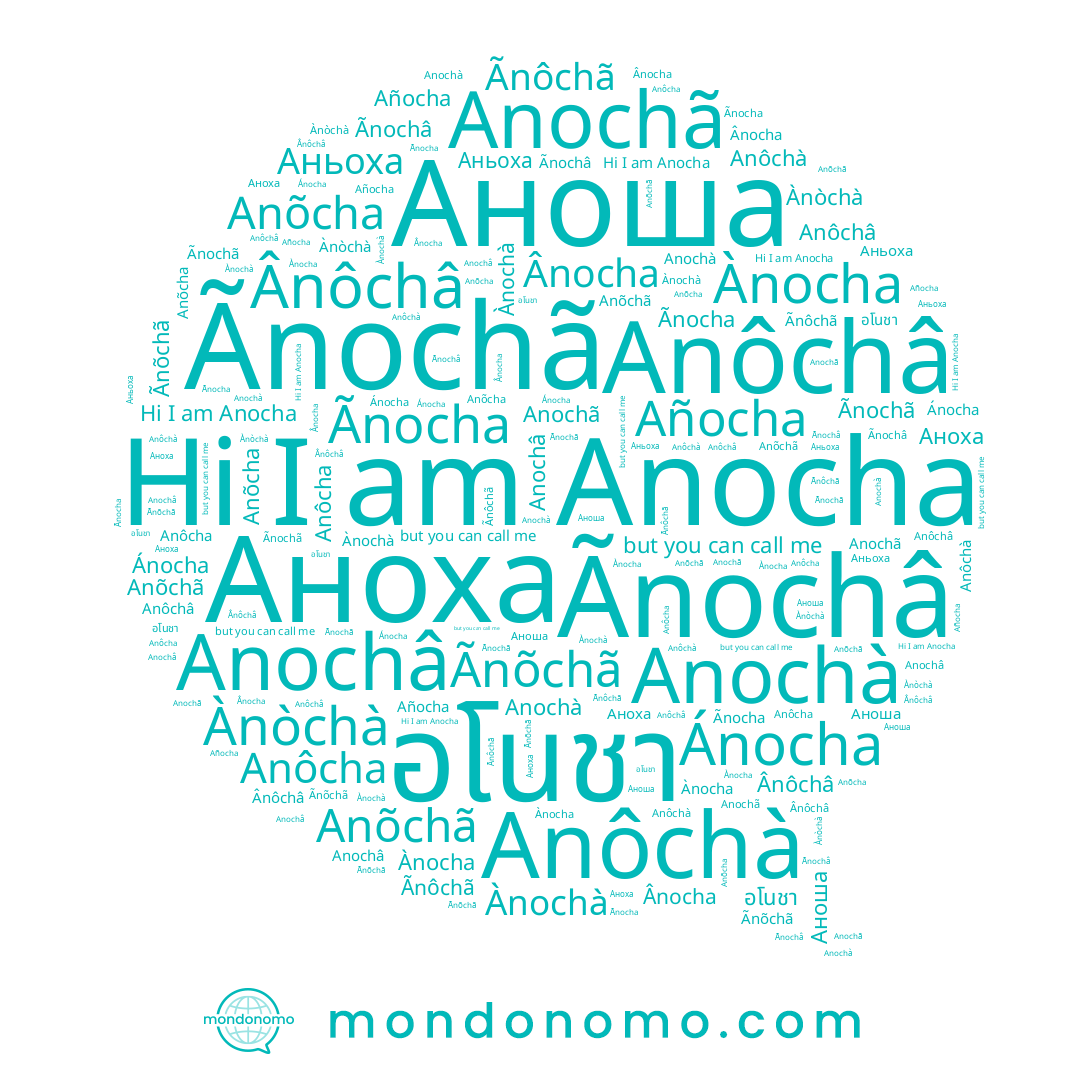 name Anõchã, name Аноха, name Anochà, name Anochâ, name Añocha, name Ánocha, name Anôchà, name Аноша, name Ãnôchã, name อโนชา, name Ãnocha, name Ãnochã, name Anõcha, name Ànòchà, name Ànocha, name Ànochà, name Anochã, name Anôcha, name Anocha, name Anôchâ, name Ãnochâ, name Ânocha, name อโณชา, name Аньоха, name Ânôchâ, name Ãnõchã