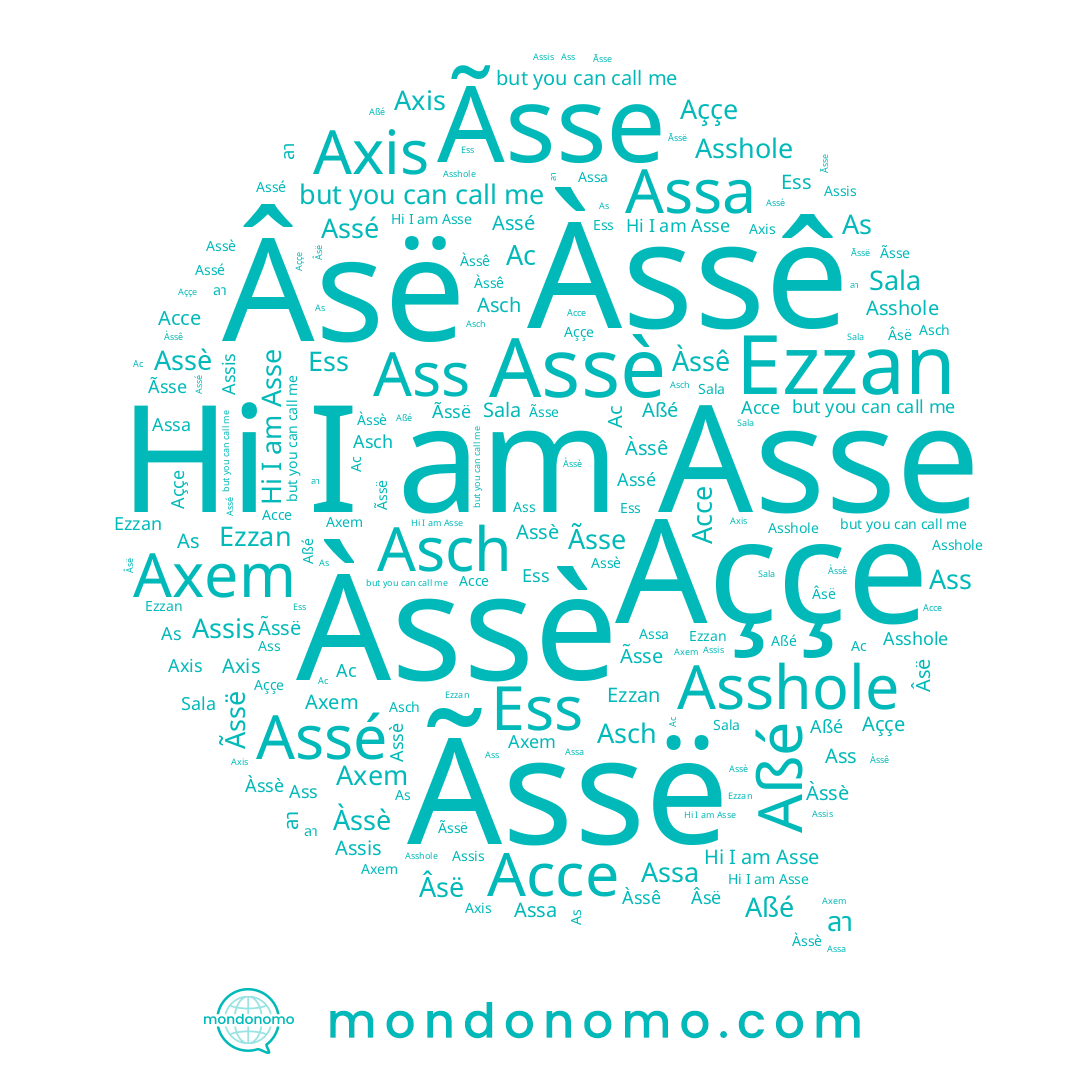 name Assis, name Ãssë, name ลา, name Aççe, name Assè, name Âsë, name Ассе, name Ess, name Ас, name As, name Asshole, name Ezzan, name Asch, name Àssè, name Sala, name Asse, name Àssê, name Aßé, name Ãsse, name Assé, name Assa