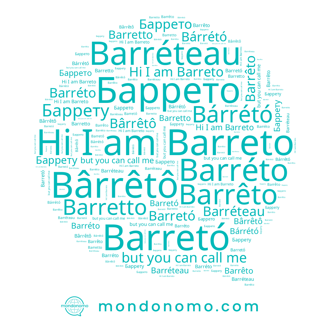 name Barréteau, name Barréto, name Barretó, name Bârrêtô, name Bárrétó, name Barrêto, name Баррето, name Barreto, name Barretto