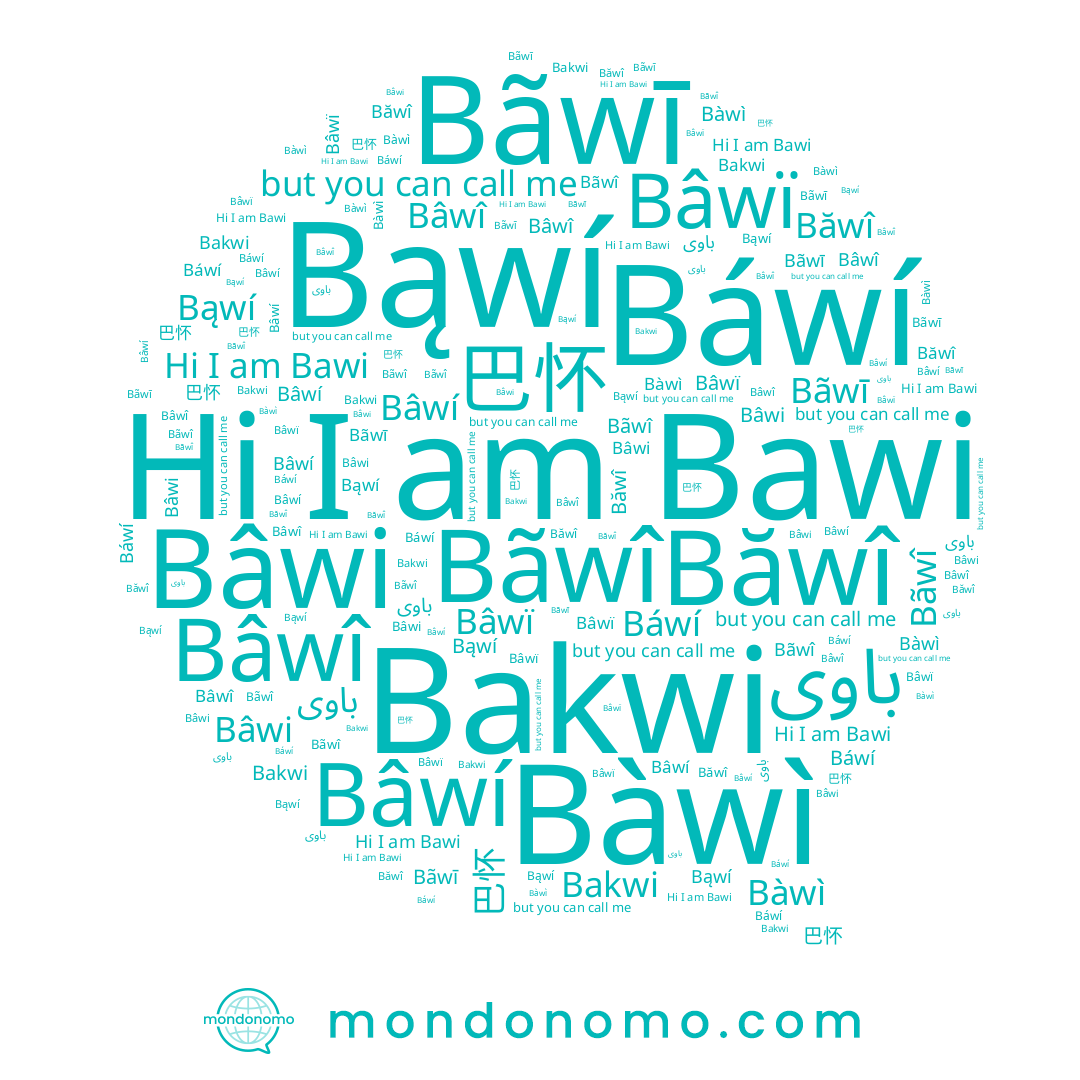 name Bawi, name Bâwï, name Băwî, name Bãwī, name Bãwî, name Bâwi, name Bakwi, name 巴怀, name Báwí, name Bâwî, name باوی, name Bąwí, name Bàwì, name Bâwí, name 바위
