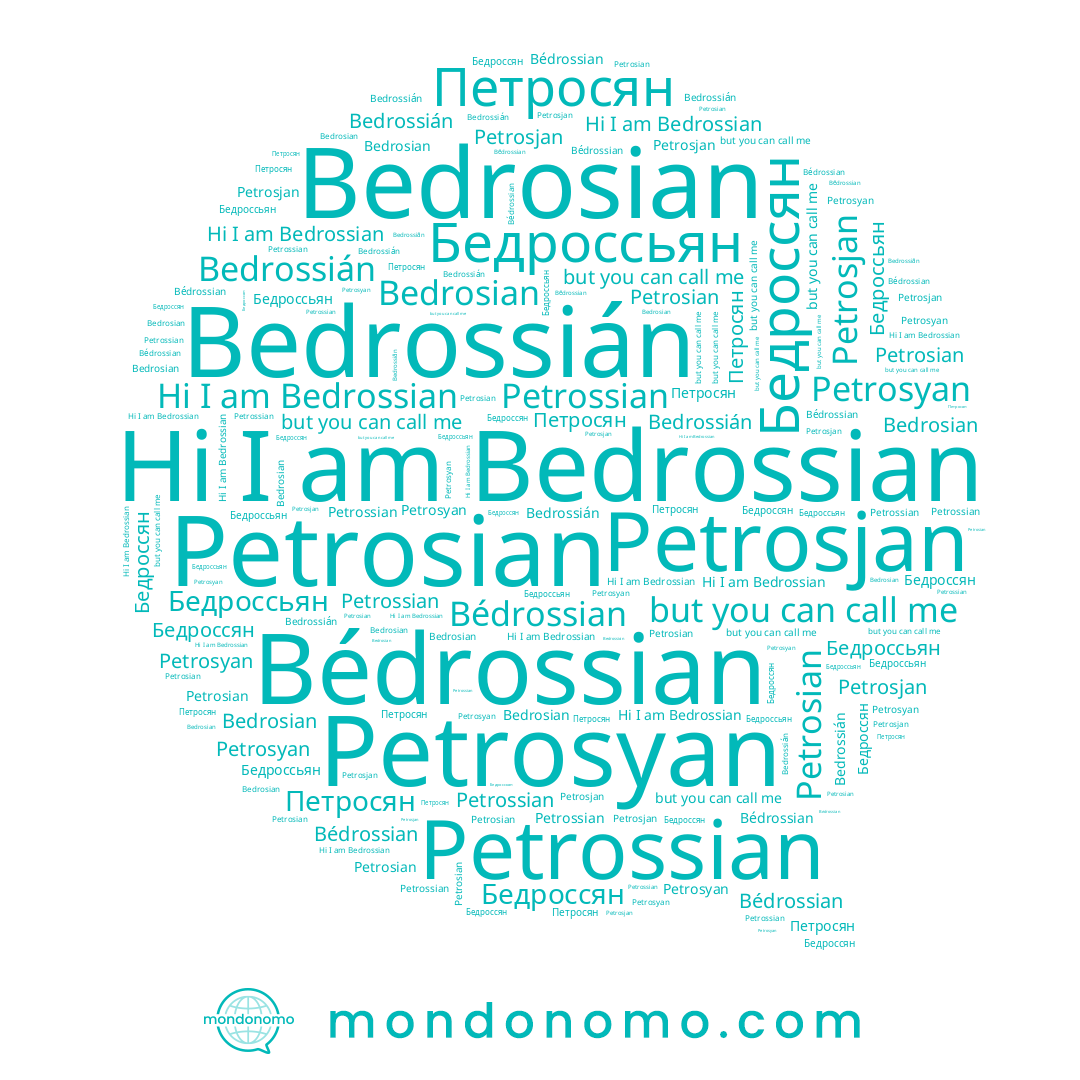 name Бедроссян, name Bedrossian, name Petrosian, name Bedrosian, name Petrosjan, name Bedrossián, name Petrossian, name Petrosyan, name Петросян, name Bédrossian, name Бедроссьян