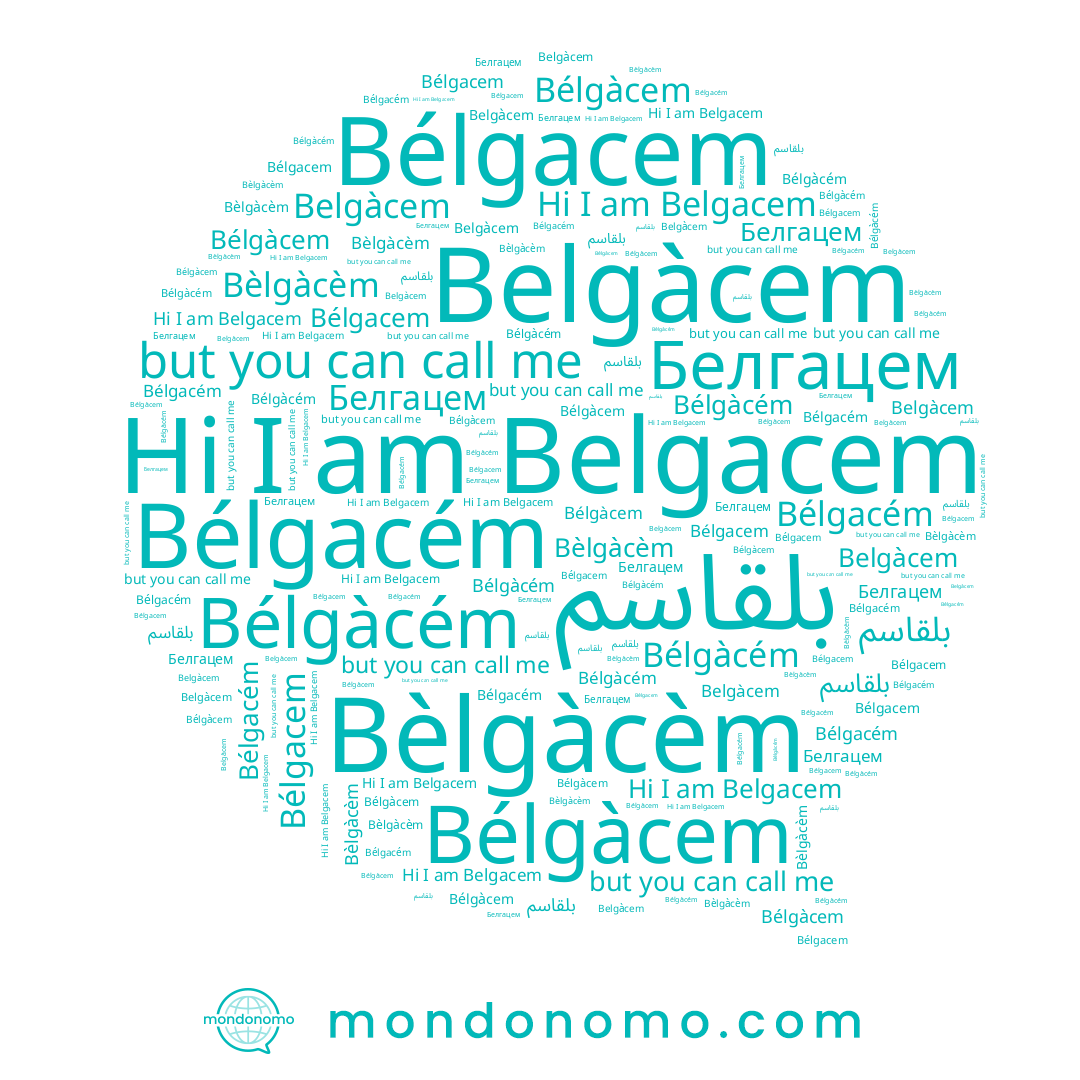 name Bélgacém, name Bèlgàcèm, name Белгацем, name Bélgacem, name Belgacem, name Belgàcem, name Bélgàcém, name بلقاسم, name Bélgàcem