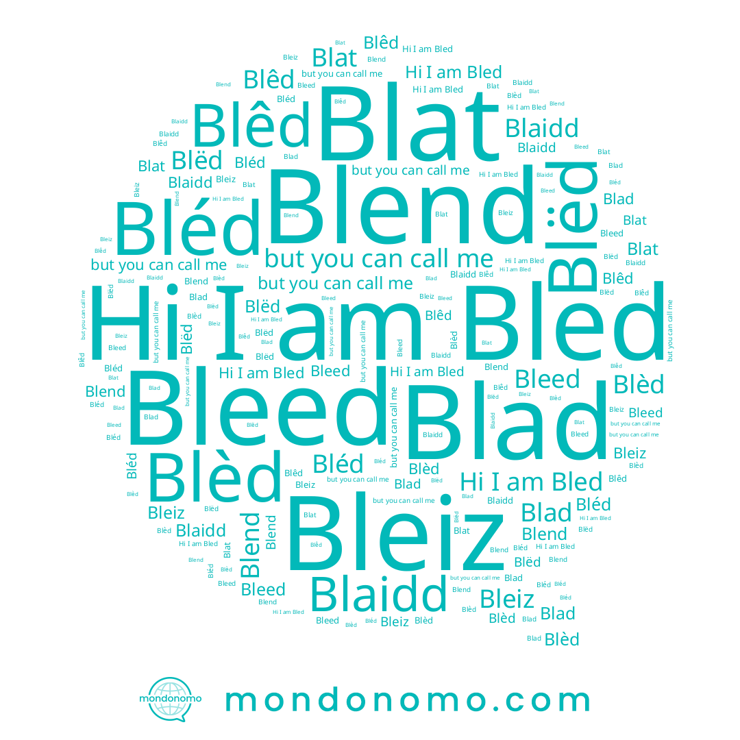 name Blêd, name Blend, name Bled, name Bleiz, name Blad, name Blaidd, name Bleed, name Blèd, name Bléd, name Blat, name Blëd