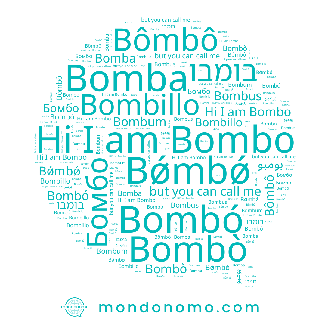 name Bombum, name בומבו, name Bombo, name Bomba, name بومبو, name Bǿmbǿ, name Бомбо, name Bômbô, name Bombò, name Bombó