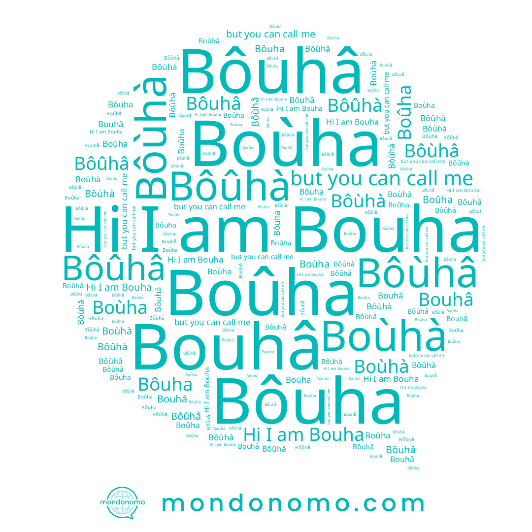 name Boùha, name Bôûhà, name Bôùhà, name Bôuhâ, name Bouha, name Boûha, name Bouhâ, name Bôuha, name Bôùhâ, name Boùhà, name Bôûhâ