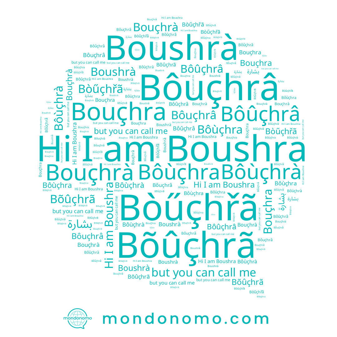 name Bõûçhrã, name بشارة, name Boushra, name Bouçhrà, name Bôuçhrâ, name Boushrà, name Bouçhra, name Bôùçhrà, name Bòűçhřã, name Bôûçhrâ, name Bôùçhra