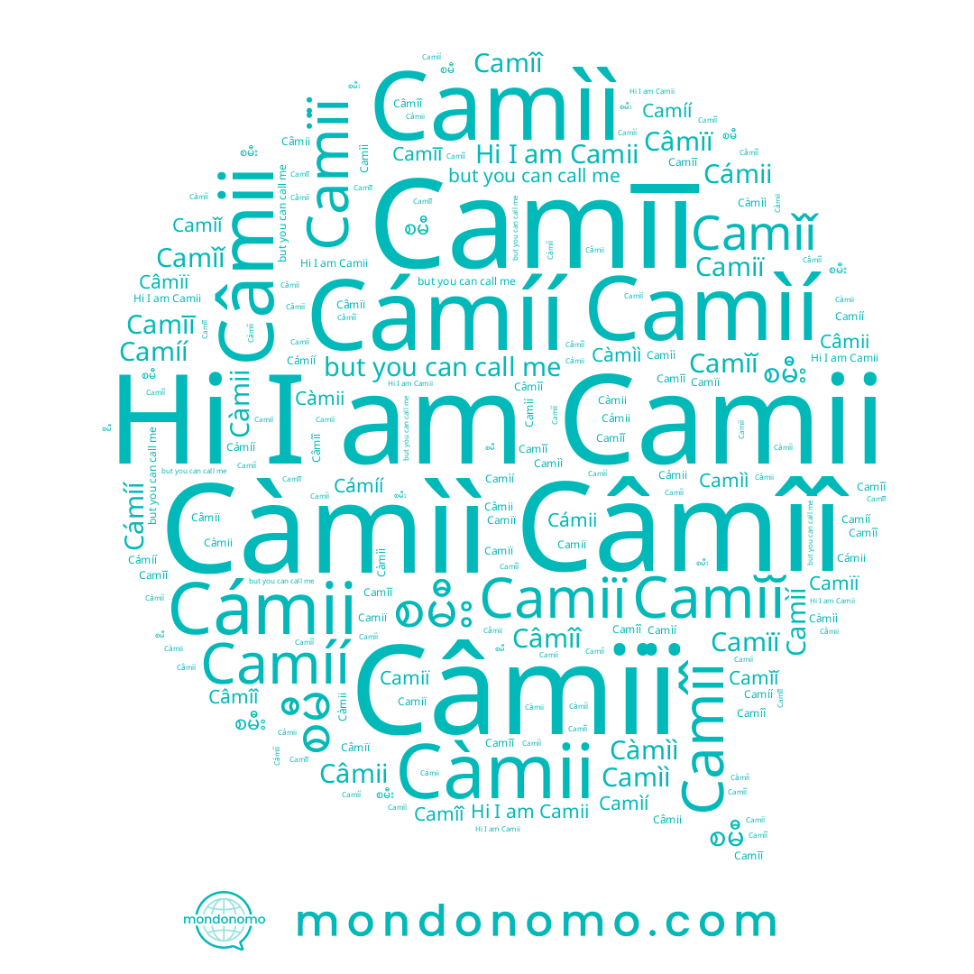 name Cámíí, name Câmîî, name Càmii, name စမီ, name Camíí, name Camìì, name Camĭĭ, name Camīī, name Camii, name Cámii, name Camǐǐ, name စမီး, name Camiï, name Camìí, name Câmii, name Camîî, name Câmïï, name Càmìì, name Camïï