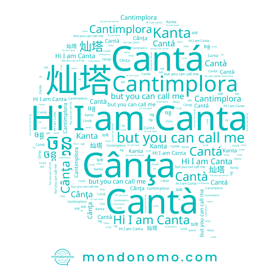 name Canta, name Cantimplora, name Cantà, name Kanta, name 灿塔, name ចន្ត, name Cantá, name Cânţa