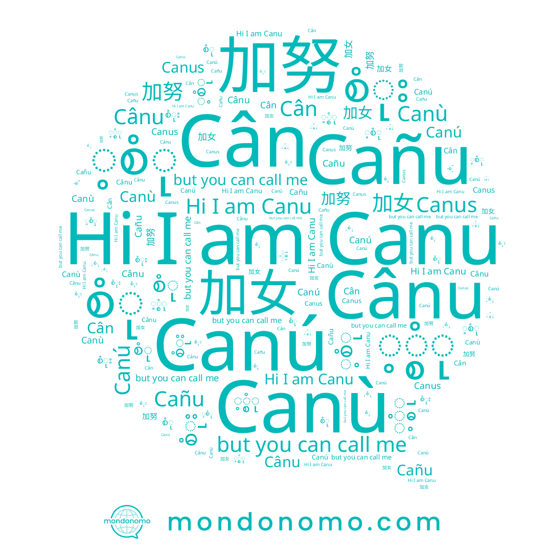 name 찬우, name Canú, name Cân, name Canù, name 加努, name Cânu, name 加女, name Canus, name Cañu, name Canu, name စံုး, name ့စံု, name ့္စံု, name စံု