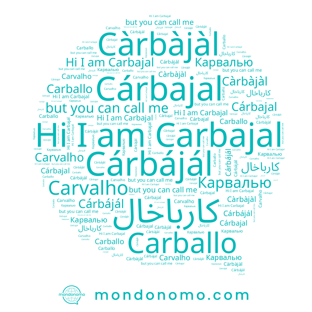 name Cárbájál, name Carvalho, name Карвалью, name Càrbàjàl, name Cárbajal, name Carbajal, name Carballo