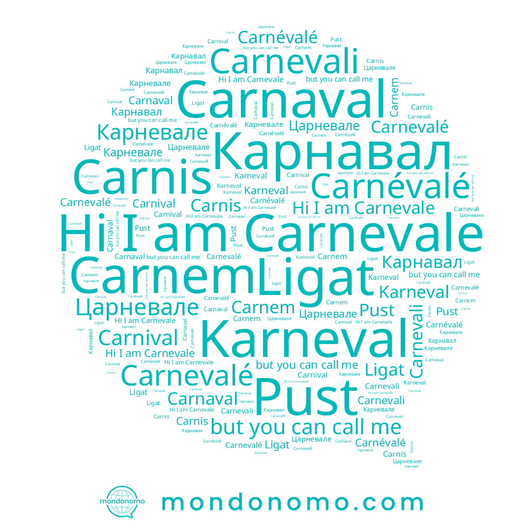 name Pust, name Ligat, name Carnaval, name Carnevali, name Carnem, name Царневале, name Carnevalé, name Carnévalé, name Carnis, name Карневале, name Carnevale