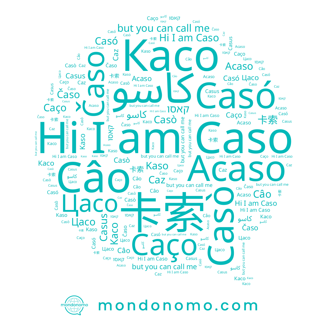 name Caço, name Caso, name Câo, name Casó, name Časo, name Цасо, name Acaso, name קאסו, name كاسو, name Касо, name Kaso, name Casò, name Caz, name 卡索