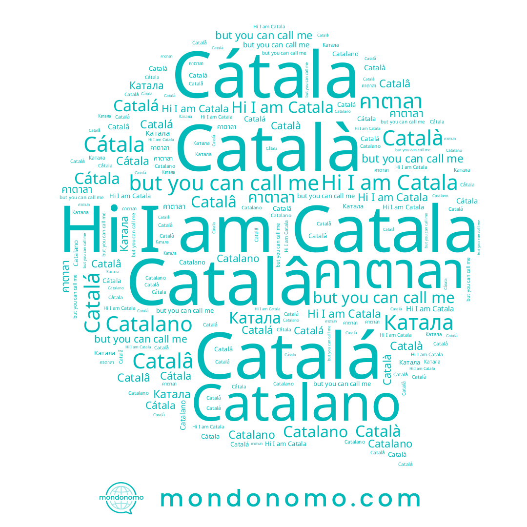 name Català, name Катала, name Catalano, name คาตาลา, name Cátala, name Catalâ, name Catalá, name Catala