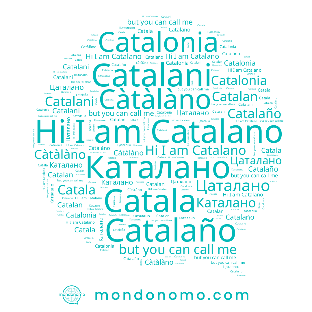 name Catalonia, name Catalan, name Каталано, name Цаталано, name Catalano, name Catalaño, name Càtàlàno, name Catala, name Catalani