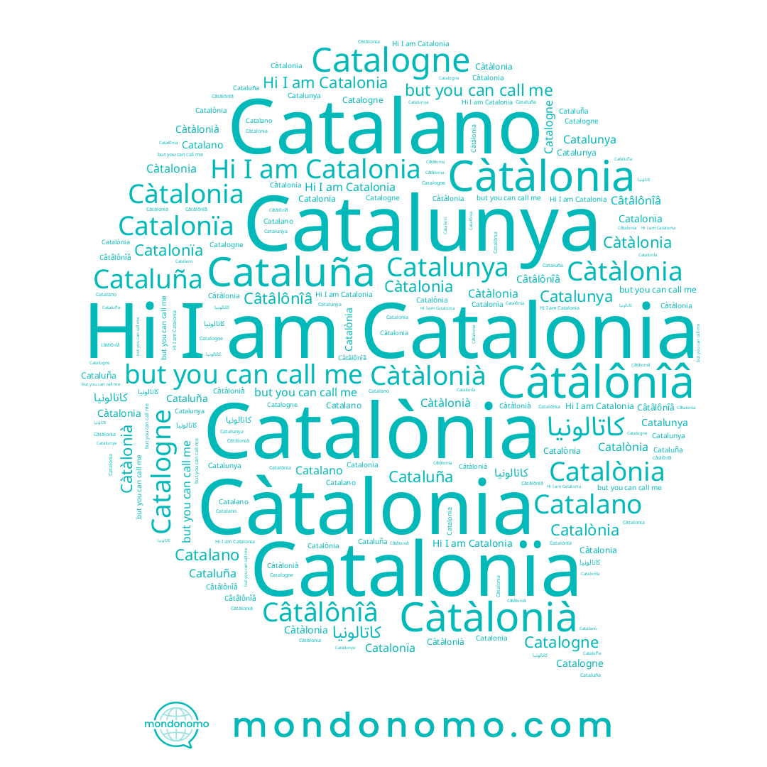 name Càtalonia, name Catalonia, name Catalunya, name Càtàlonia, name Catalano, name Câtâlônîâ, name Catalonïa, name Càtàlonià, name Catalònia