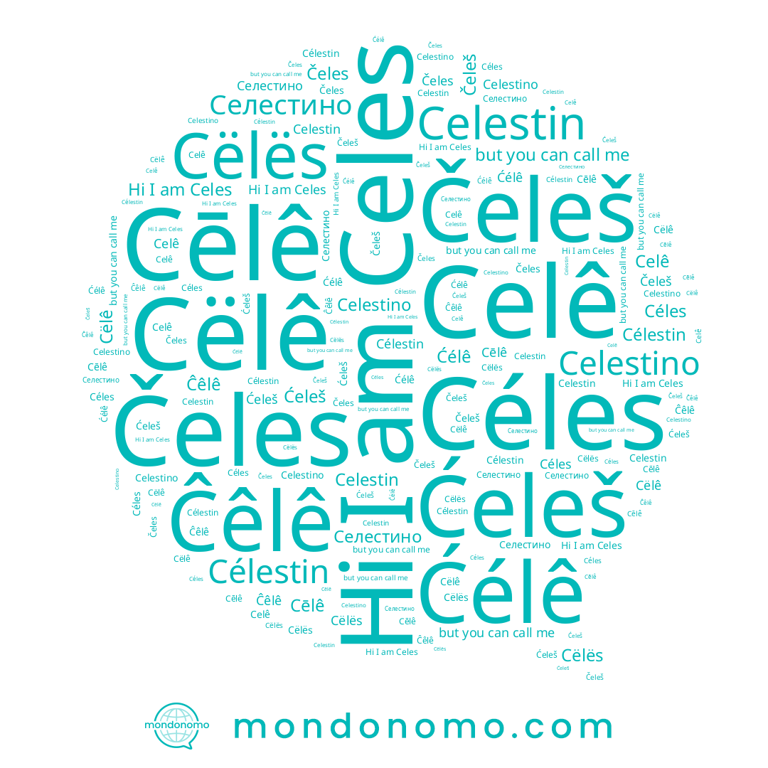 name Ćeleš, name Ĉêlê, name Celes, name Cëlê, name Čeleš, name Célestin, name Celê, name Celestin, name Céles, name Celestino, name Čeles, name Cëlës, name Ćélê, name Селестино, name Cēlê