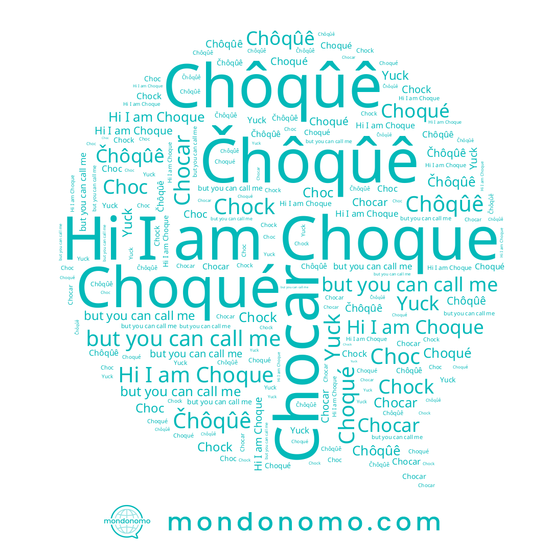 name Choqué, name Yuck, name Čhôqûê, name Chock, name Choque, name Chocar, name Chôqûê, name Choc