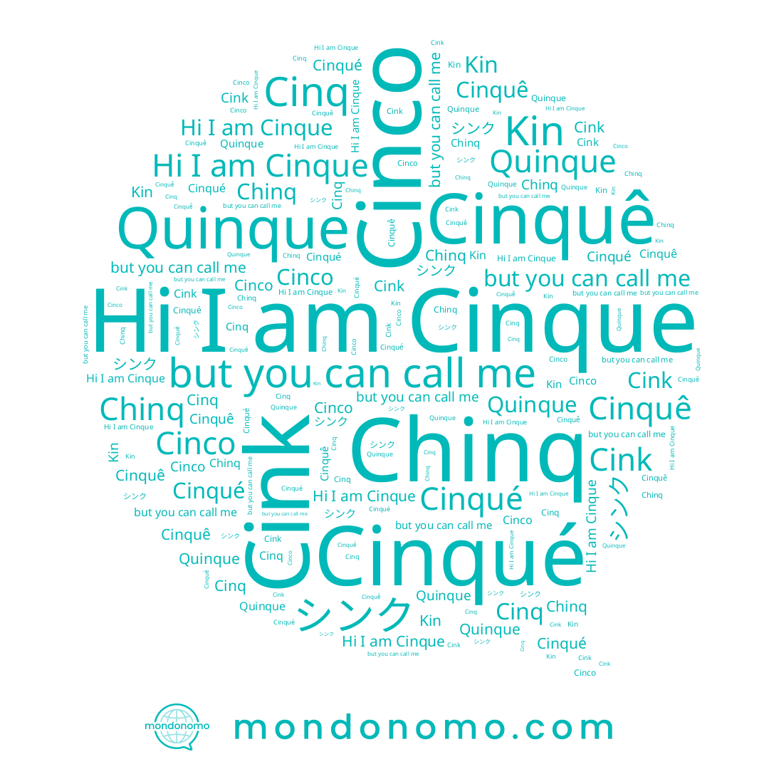 name Quinque, name Kin, name シンク, name Cinq, name Cinque, name Cinqué, name Cink, name Cinco, name Chinq, name Cinquê