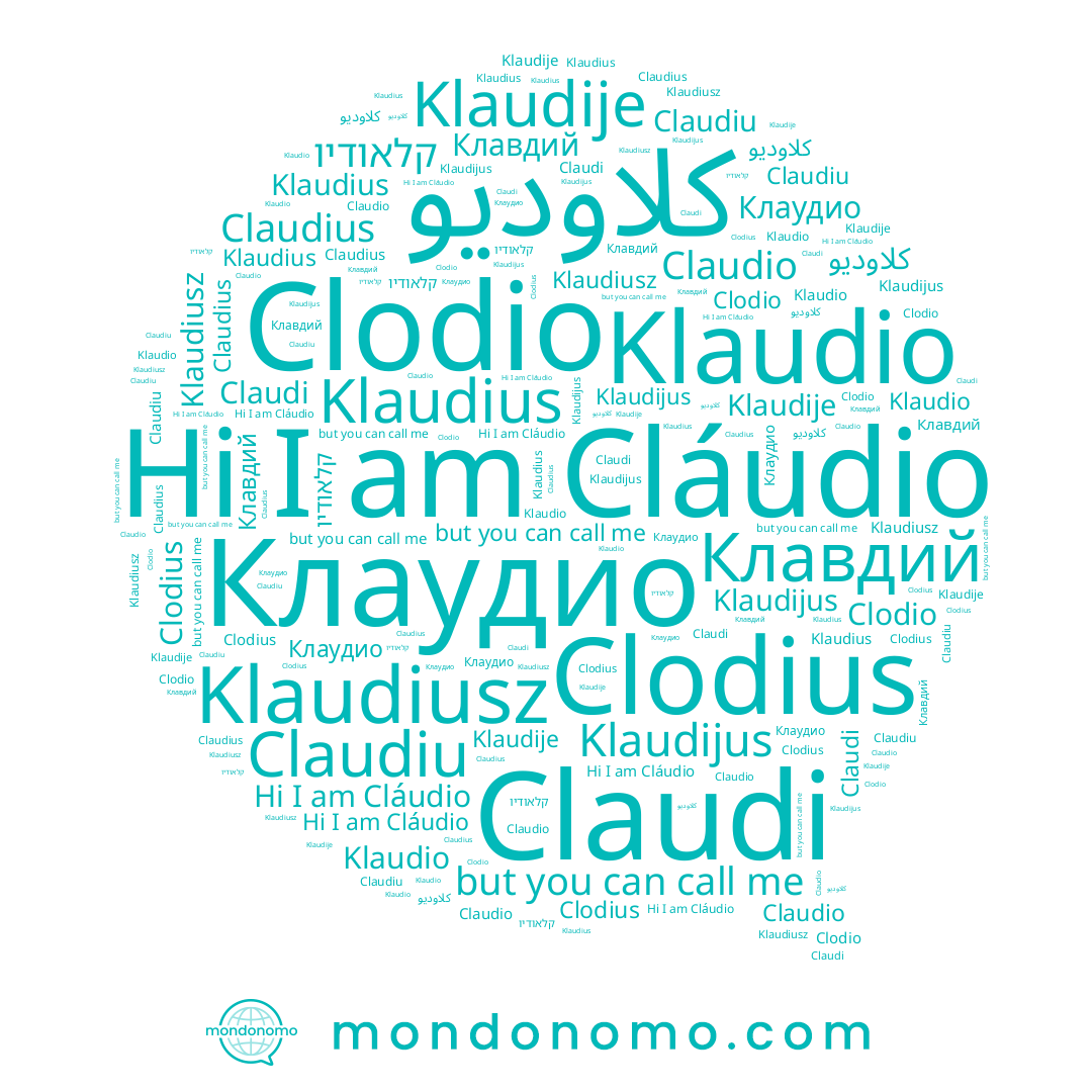 name Claudius, name Klaudius, name Claudiu, name Cláudio, name Claudio, name Claudi, name Clodio, name Klaudije, name Clodius, name Клаудио, name Klaudijus, name קלאודיו, name Klaudiusz, name Клавдий, name Klaudio