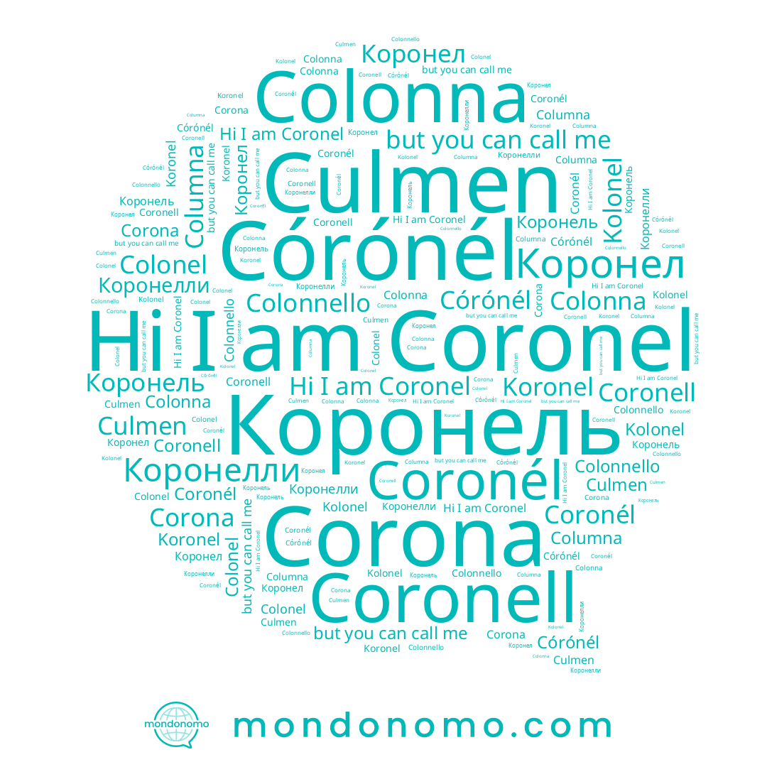name Colonnello, name Коронел, name Коронелли, name Koronel, name Colonna, name Columna, name Coronell, name Коронель, name Coronel, name Corona, name Córónél, name Kolonel, name Coronél, name Colonel
