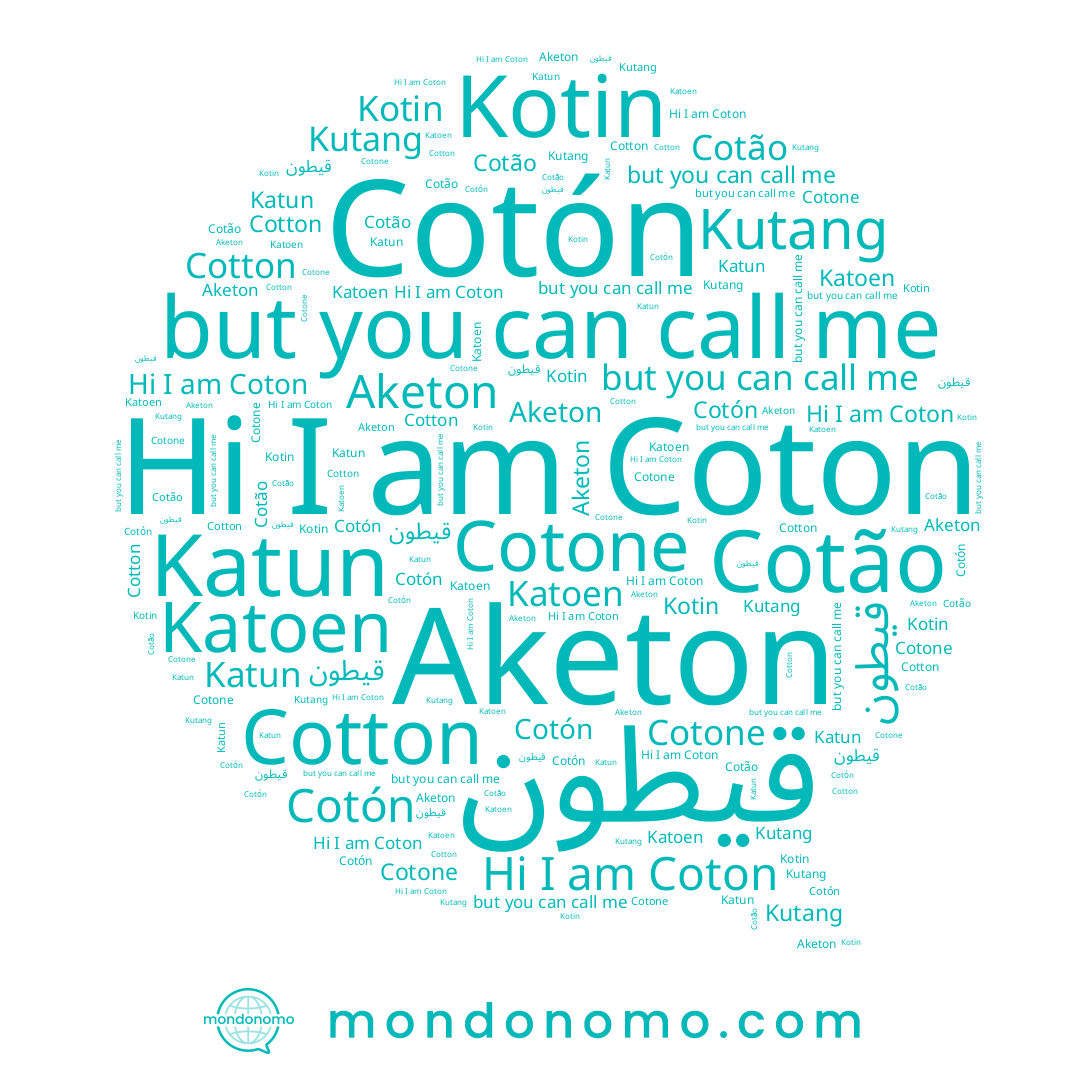 name Cotone, name Cotton, name Cotão, name Aketon, name Kotin, name Cotón, name قيطون, name Katun, name Kutang, name Coton