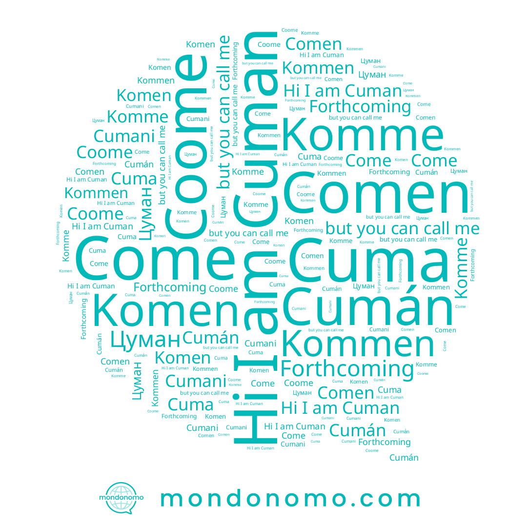 name Come, name Cumán, name Komme, name Kommen, name Cuman, name Comen, name Komen, name Coome, name Цуман, name Cumani, name Cuma