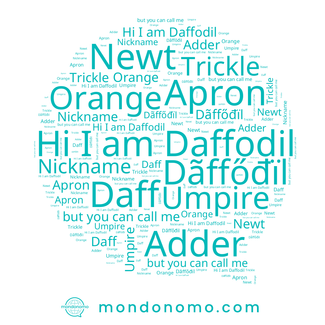 name Newt, name Daff, name Daffodil, name Orange, name Trickle, name Umpire, name Nickname, name Adder