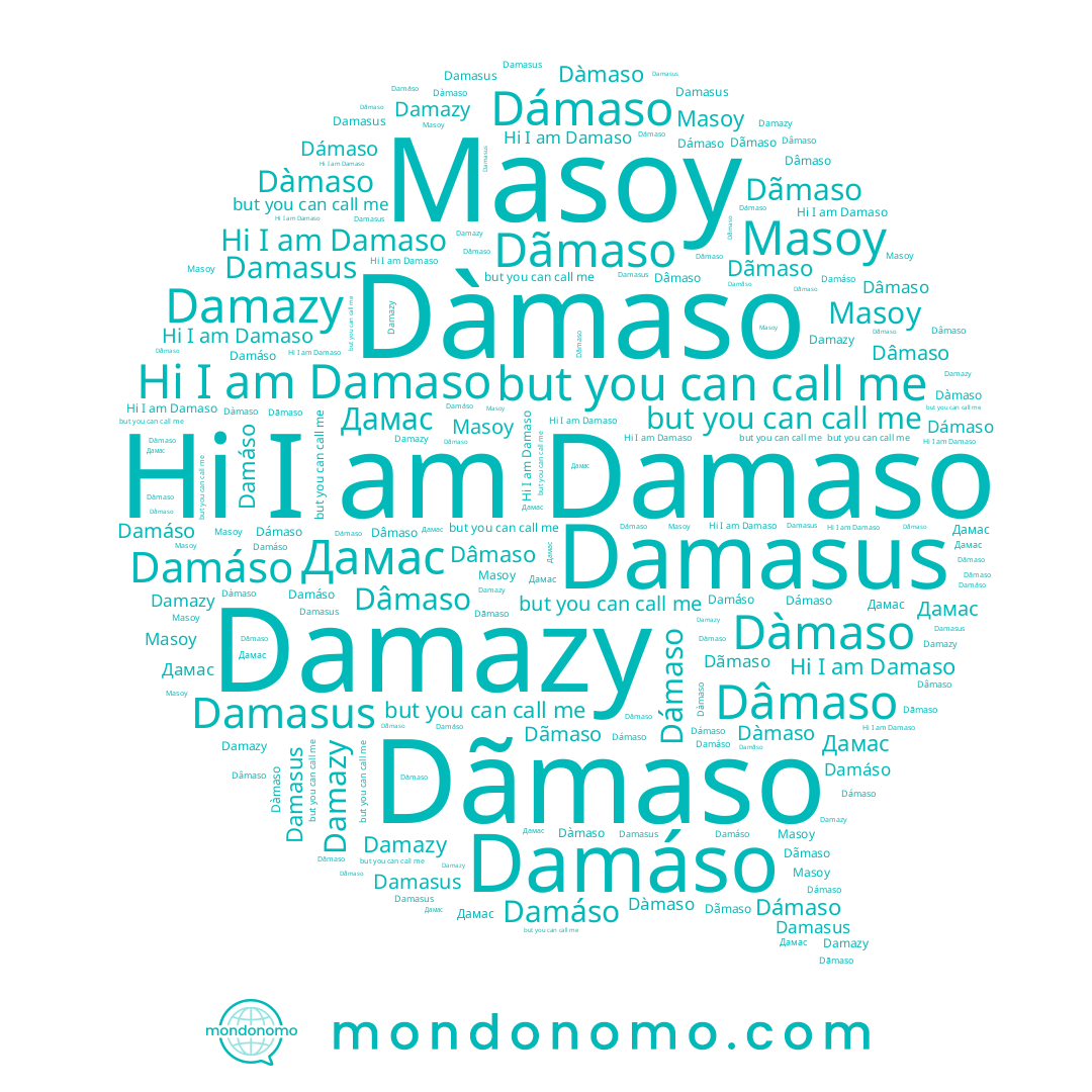 name Dâmaso, name Dámaso, name Damaso, name Damasus, name Dàmaso, name Masoy, name Damáso, name Dãmaso, name Damazy