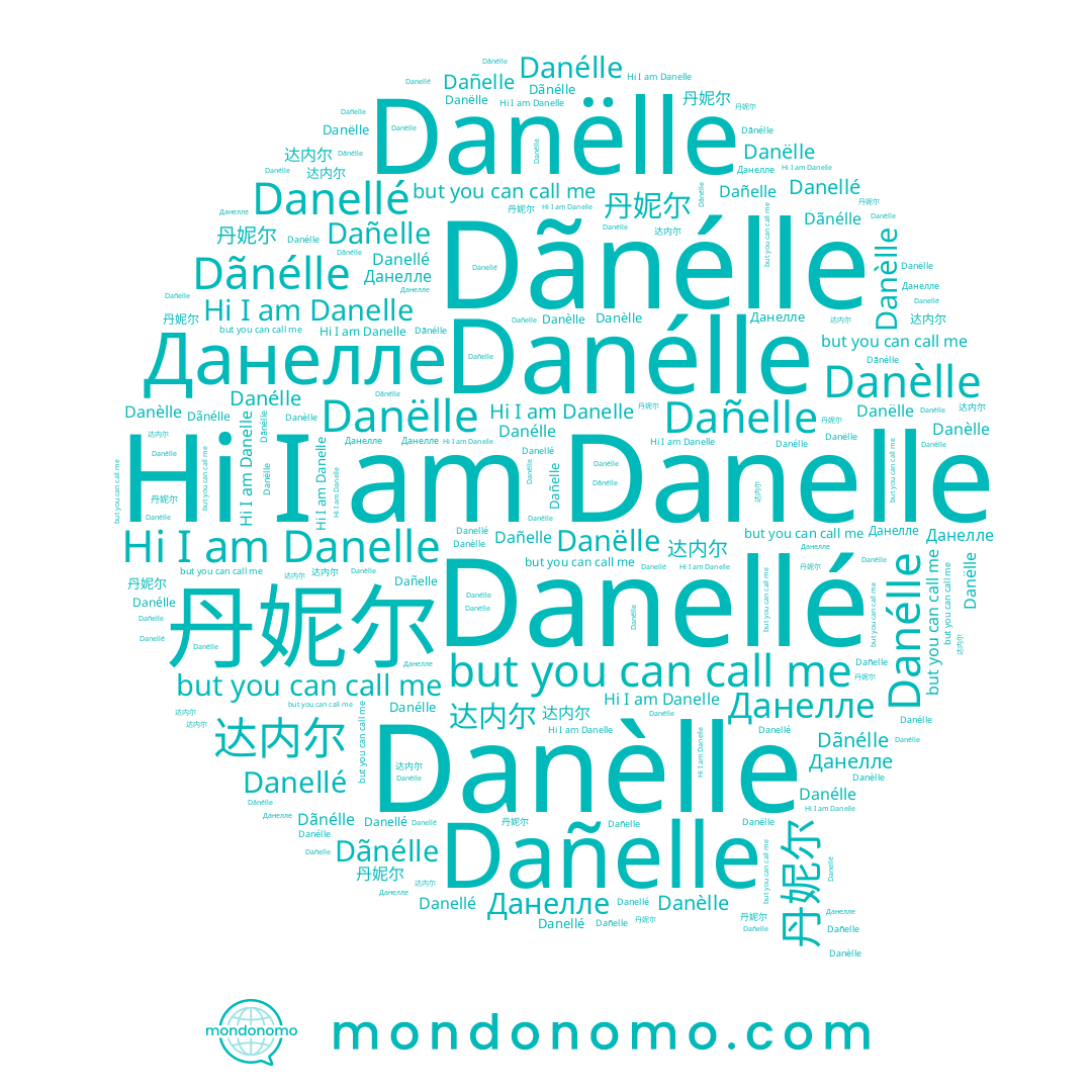 name Dãnélle, name Danellé, name 达内尔, name Danélle, name Danèlle, name Danëlle, name Danelle, name Dañelle, name Данелле, name 丹妮尔