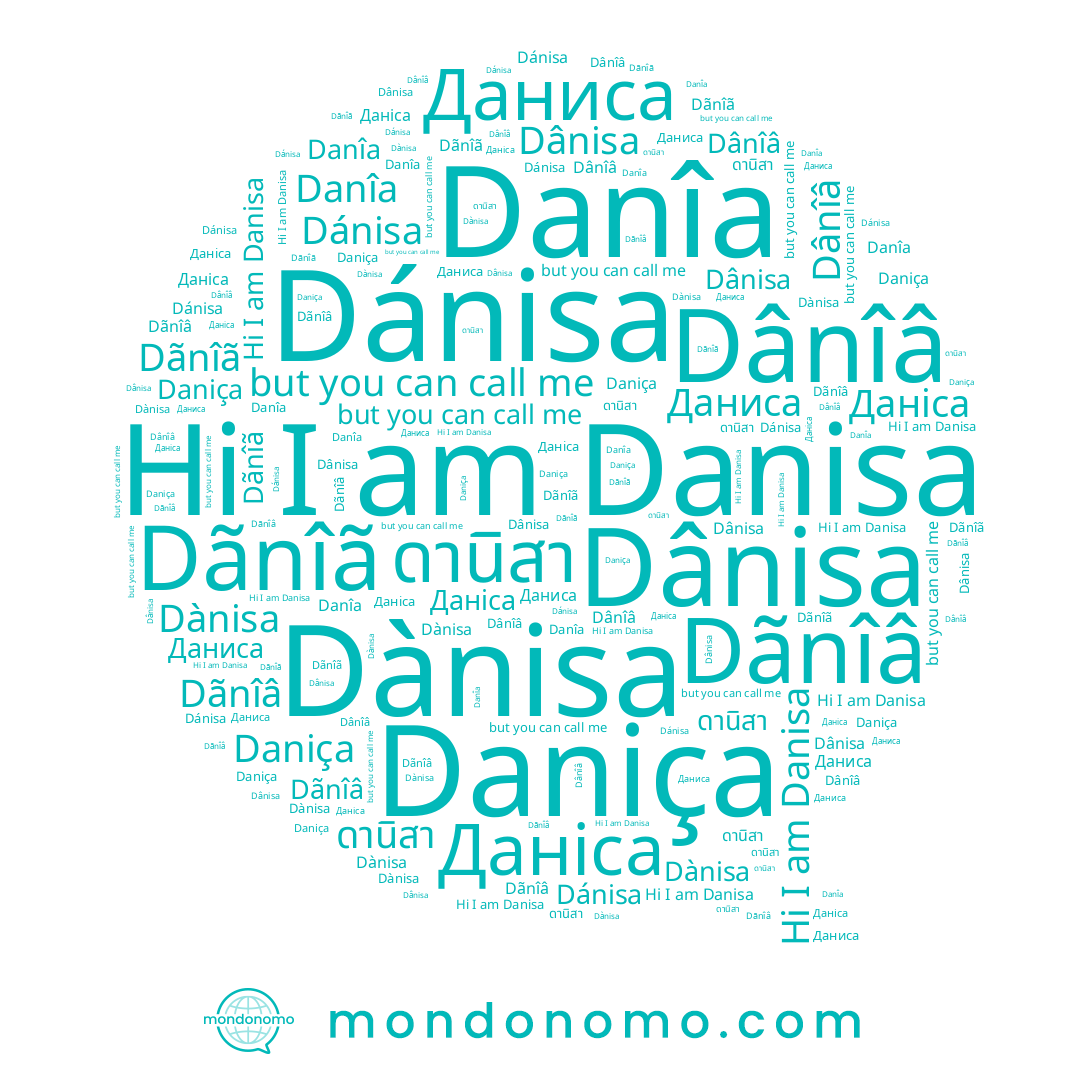 name Danîa, name Dãnîâ, name Dánisa, name Даніса, name Dânîâ, name Dânisa, name Dãnîã, name ดานิสา, name Даниса, name Dànisa, name Daniça, name Danisa