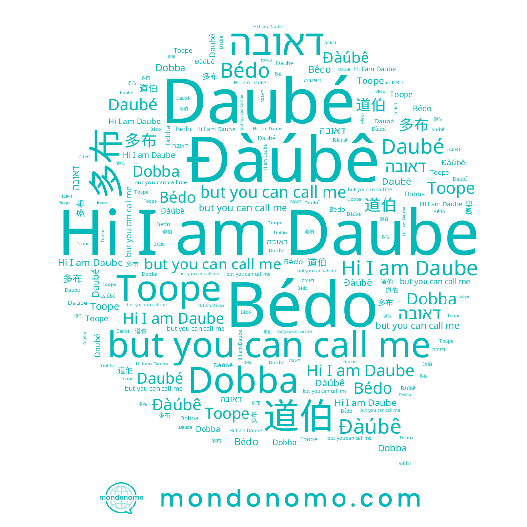 name Bédo, name 道伯, name 多布, name Dobba, name Daubé, name Đàúbê, name Daube, name Toope, name דאובה