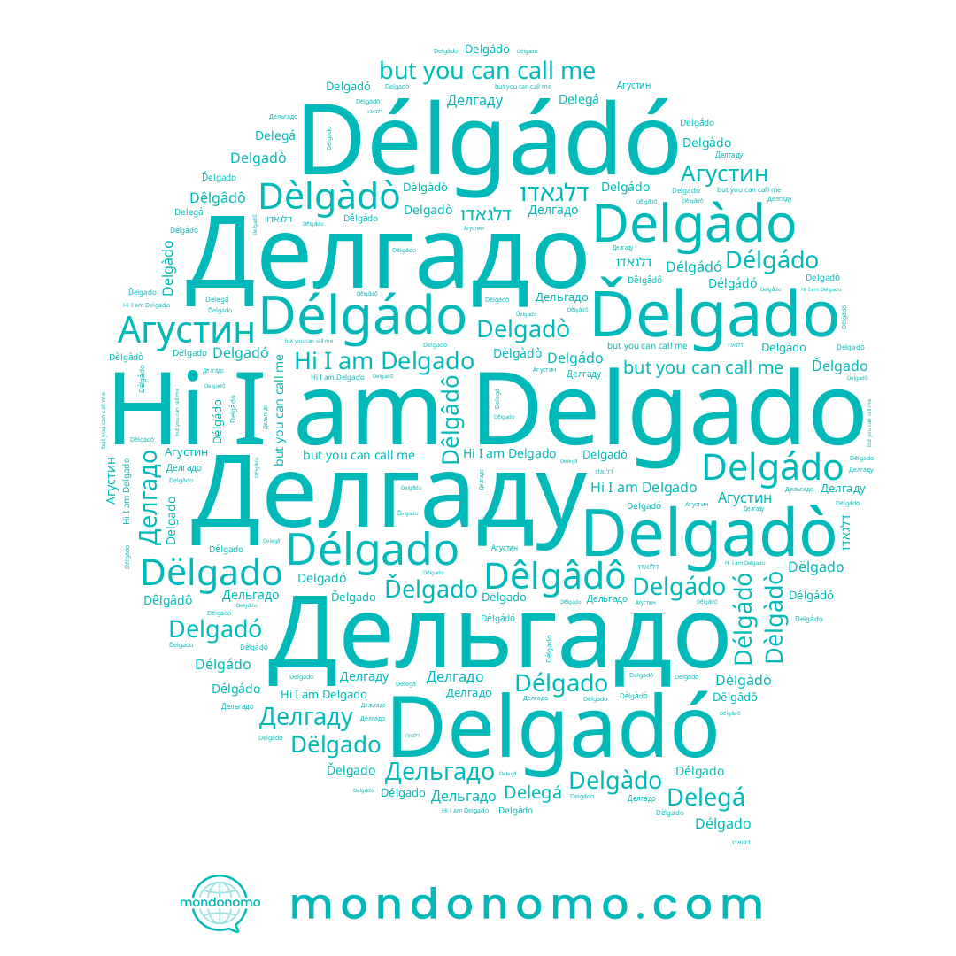 name Délgádó, name Дельгадо, name Delgadò, name Delgado, name דלגאדו, name Delgàdo, name Délgádo, name Delgadó, name Délgado, name Delgádo, name Делгаду, name Dëlgado, name Ďelgado, name Dèlgàdò, name Delegá, name Делгадо, name Dêlgâdô