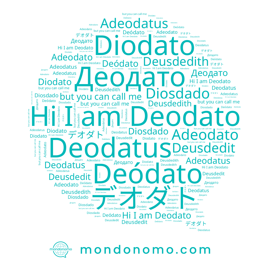 name Deusdedit, name Adeodato, name Deódato, name Diosdado, name Deodatus, name デオダト, name Deodato, name Diodato, name Adeodatus, name Deusdedith, name Деодато