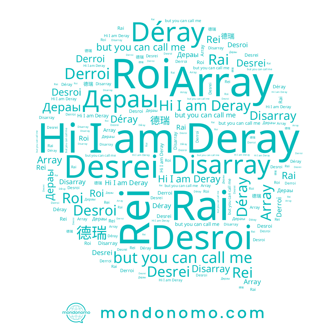 name Rai, name Дераы, name Desrei, name Déray, name Disarray, name 德瑞, name Desroi, name Roi, name Deray, name Rei