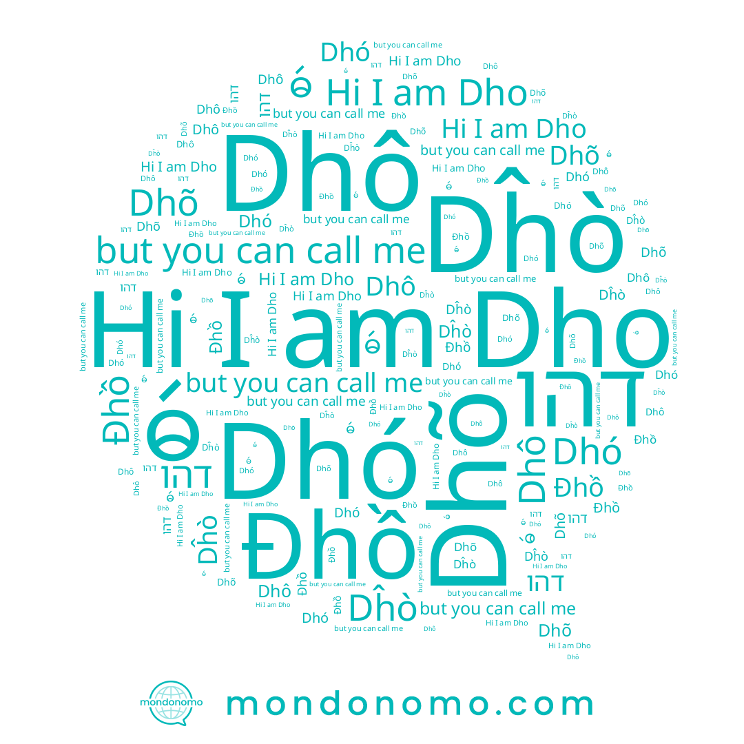 name Dhõ, name דהו, name Dho, name Dĥò, name Dhô, name Dhó, name ဓဴ, name Đhồ