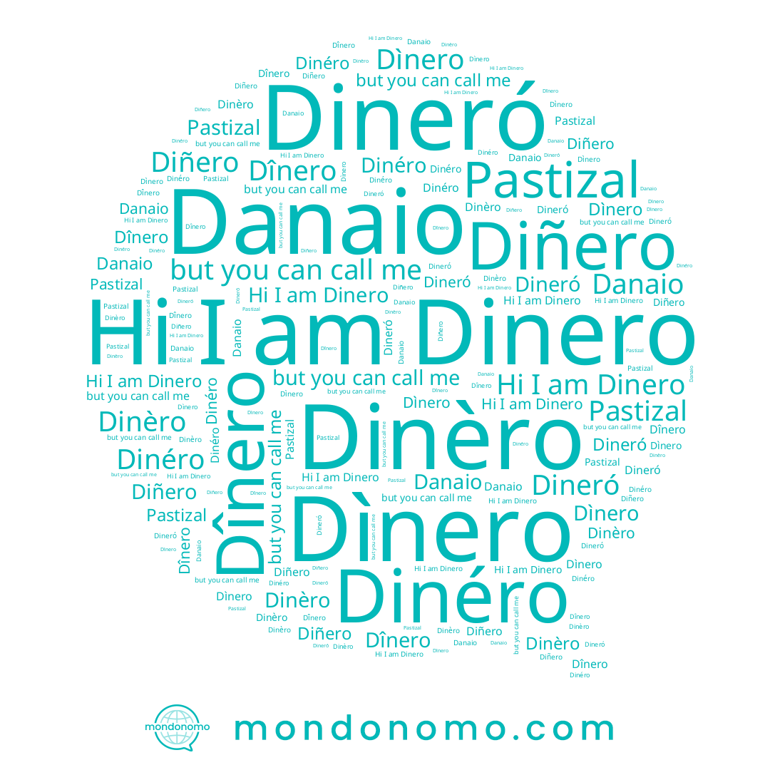 name Dìnero, name Danaio, name Dinèro, name Dineró, name Dinero, name Dinéro, name Pastizal, name Dînero, name Diñero