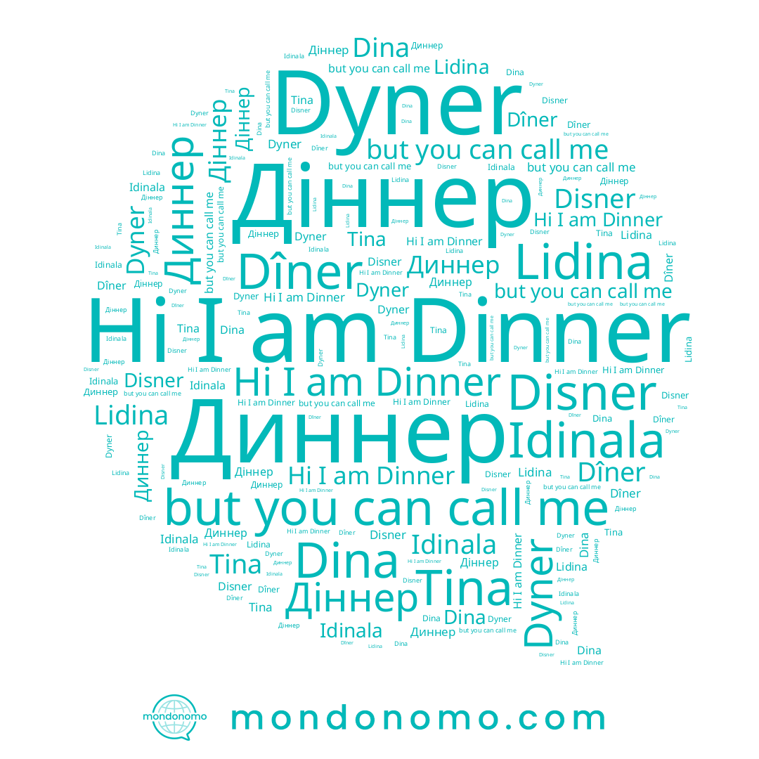 name Lidina, name Dîner, name Диннер, name Діннер, name Dyner, name Tina, name Dina, name Dinner, name Disner, name Idinala