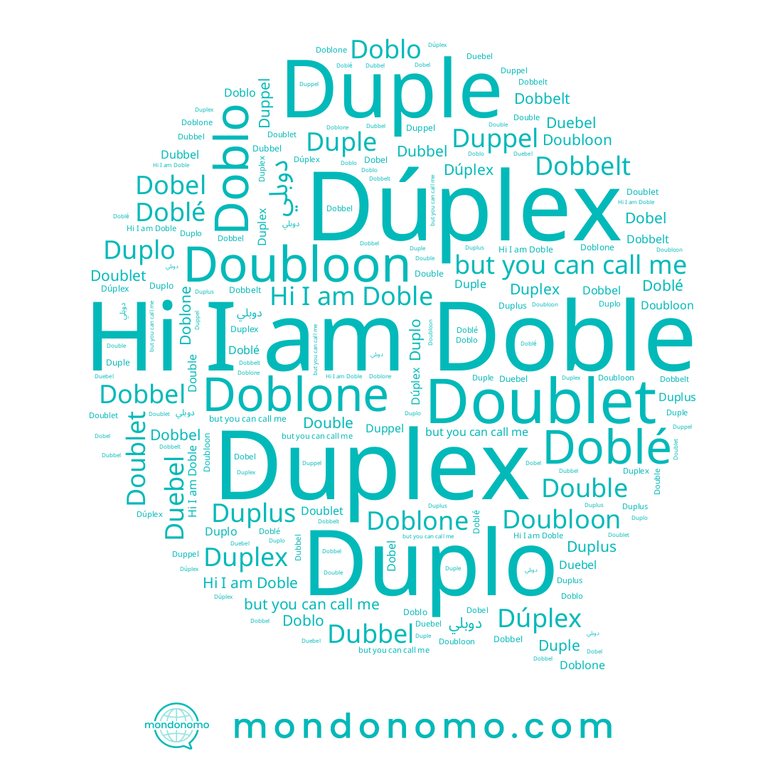 name Doublet, name Doblo, name Dobel, name Dobbel, name Dubbel, name Duebel, name Double, name Dobbelt, name دوبلي, name Duppel, name Duplus, name Doblé, name Duple, name Doble, name Dúplex, name Doblone