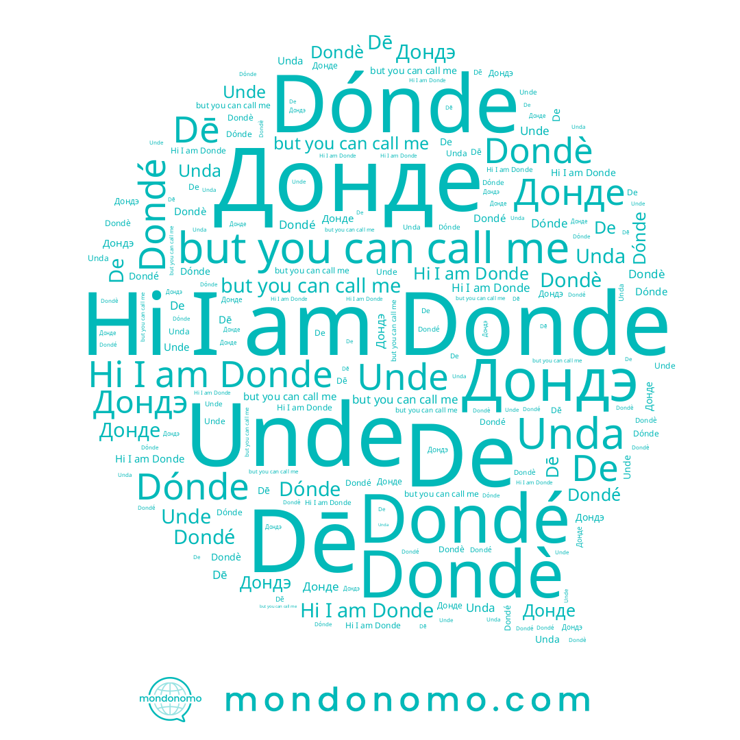 name Unda, name Dónde, name Dē, name Dondè, name Дондэ, name Донде, name Dondé, name Donde, name Unde, name De