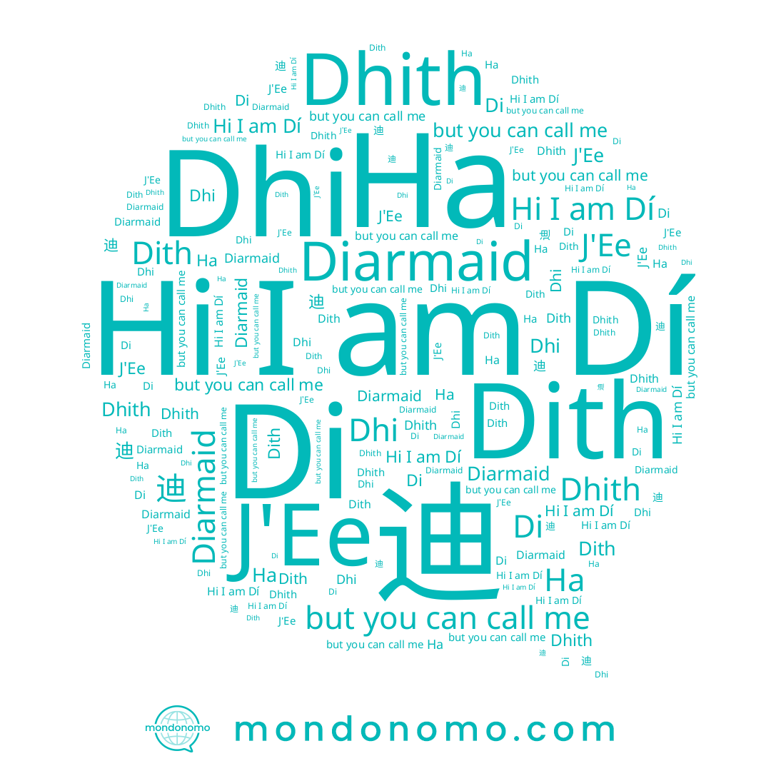 name Dith, name Dhith, name Diarmaid, name Di, name Ha, name Dí, name 迪, name J'Ee, name Dhi
