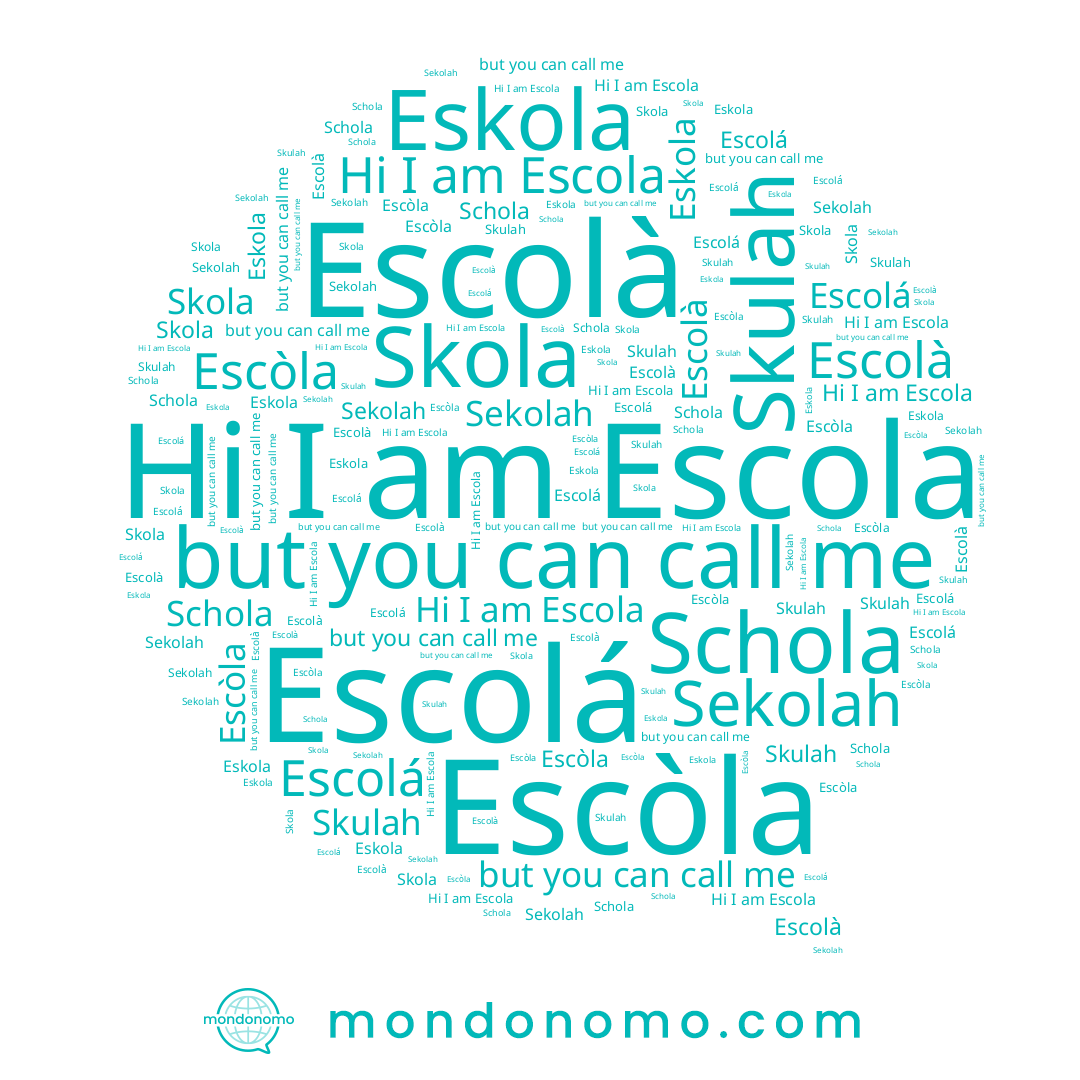 name Schola, name Escòla, name Escolà, name Escolá, name Eskola, name Escola, name Skulah