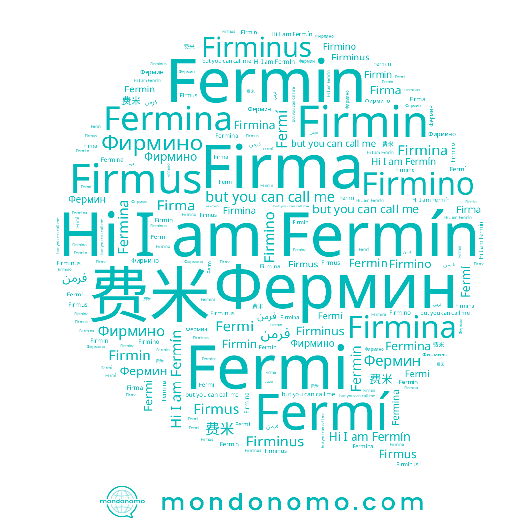 name Firmina, name Fermi, name Firma, name Firmino, name Firmus, name Фермин, name Fermín, name Фирмино, name Fermin, name Fermina, name Fermí, name Firminus, name Firmin, name 费米