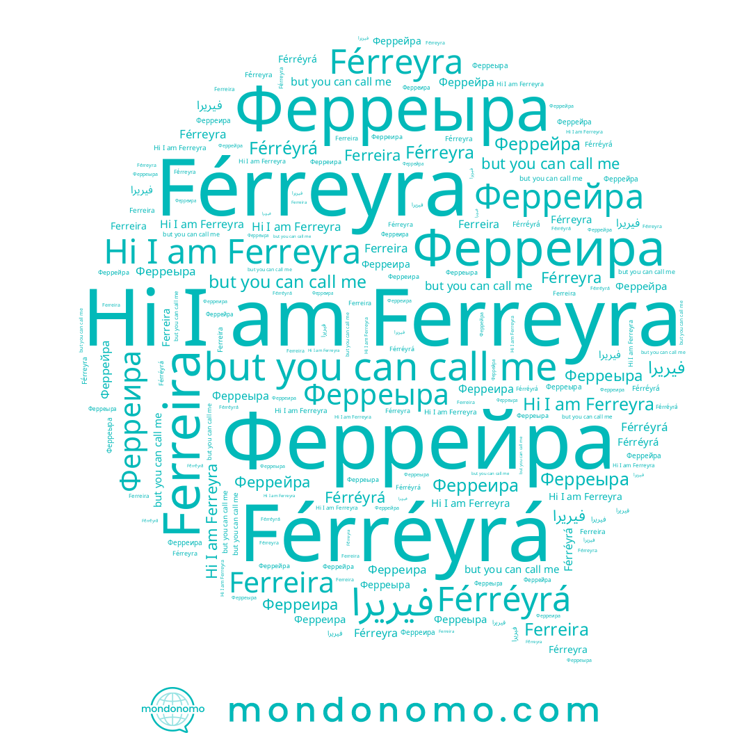 name Férreyra, name Ферреира, name Férréyrá, name Ферреыра, name Феррейра, name Ferreyra, name Ferreira