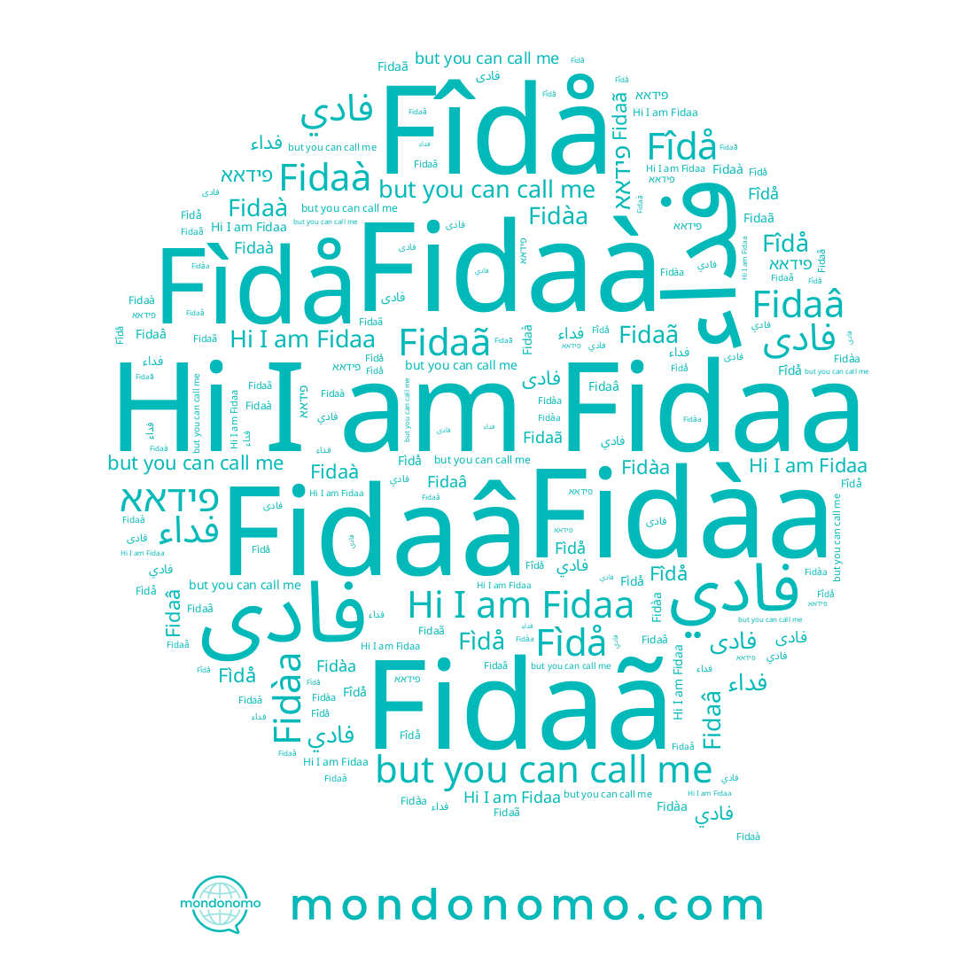 name Fìdå, name Fidaâ, name فداء, name פידאא, name Fidaà, name Fidaã, name Fîdå, name Fidaa, name Fidàa