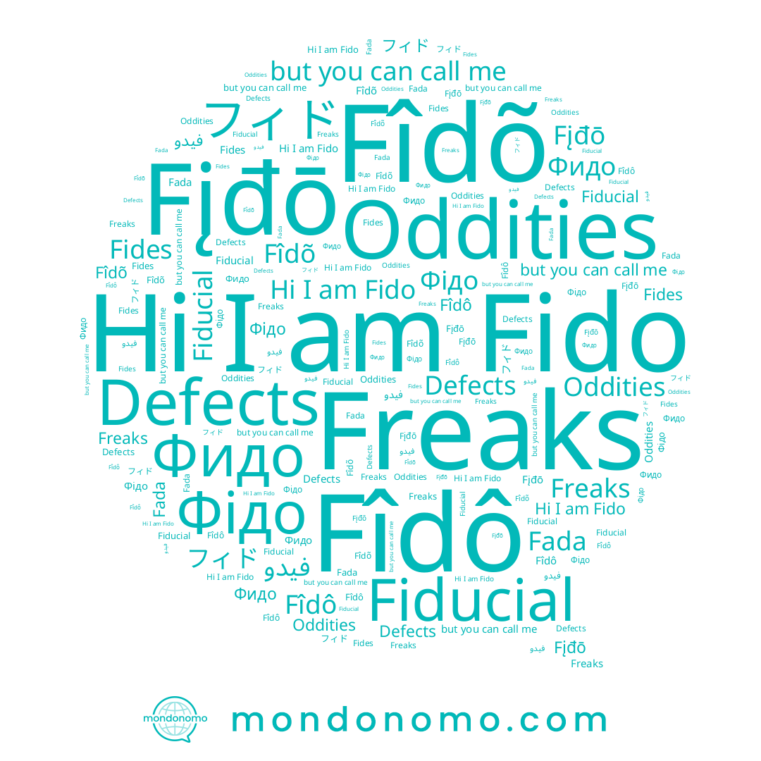 name فيدو, name Фидо, name フィド, name Fada, name Fido, name Fįđō, name Fîdô, name Fides, name Фідо, name Fîdõ