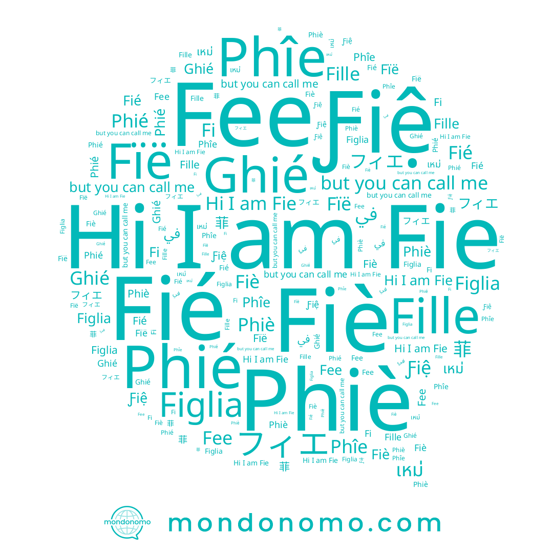 name Figlia, name Fille, name Phîe, name Fïë, name Ƒiệ, name Fie, name Ghié, name Phiè, name 菲, name Phié, name フィエ, name Fiè, name Fié, name في, name Fee