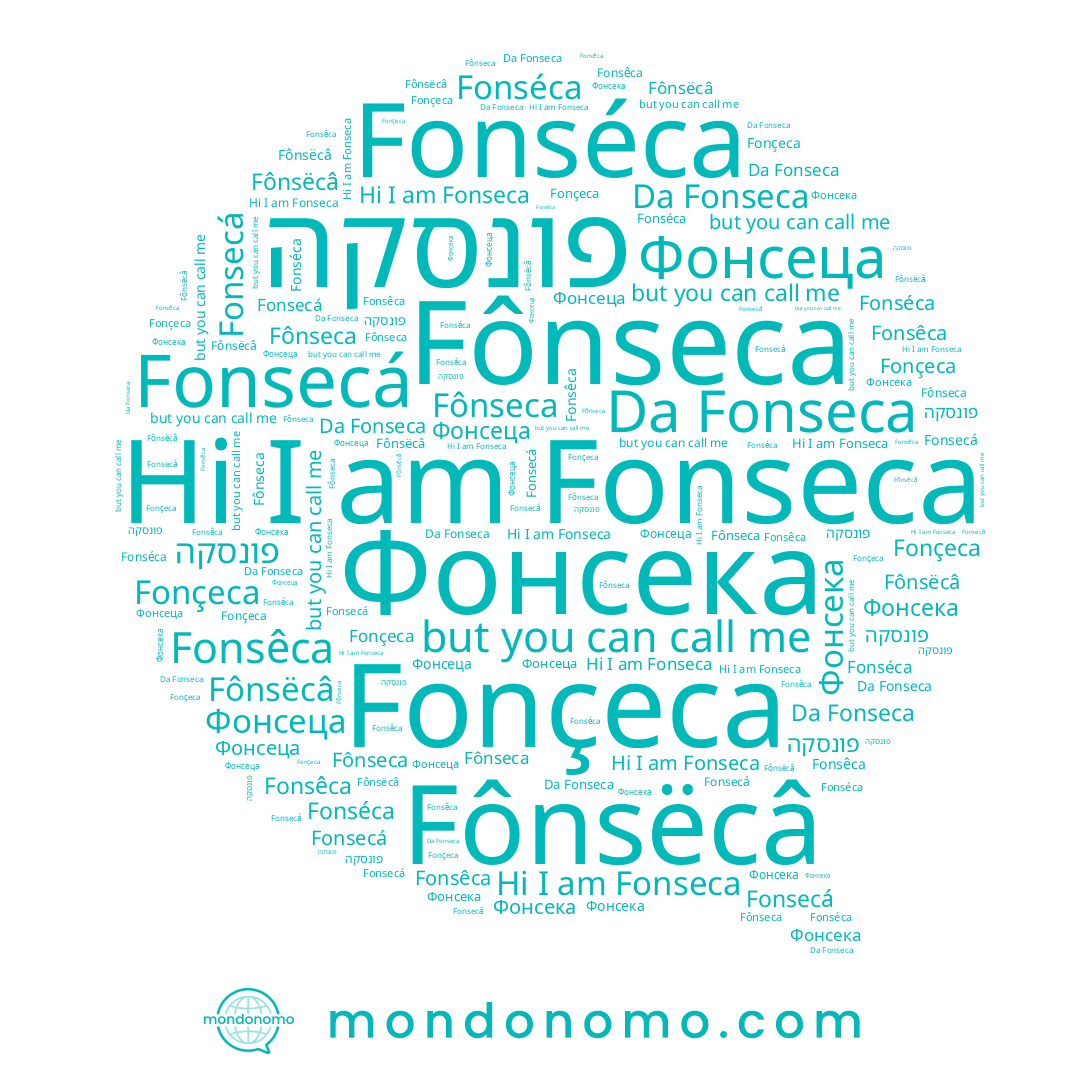 name Fonsecá, name Fônseca, name Fônsëcâ, name Фонсеца, name Fonseca, name Фонсека, name Fonçeca, name Fonséca, name Fonsêca, name פונסקה