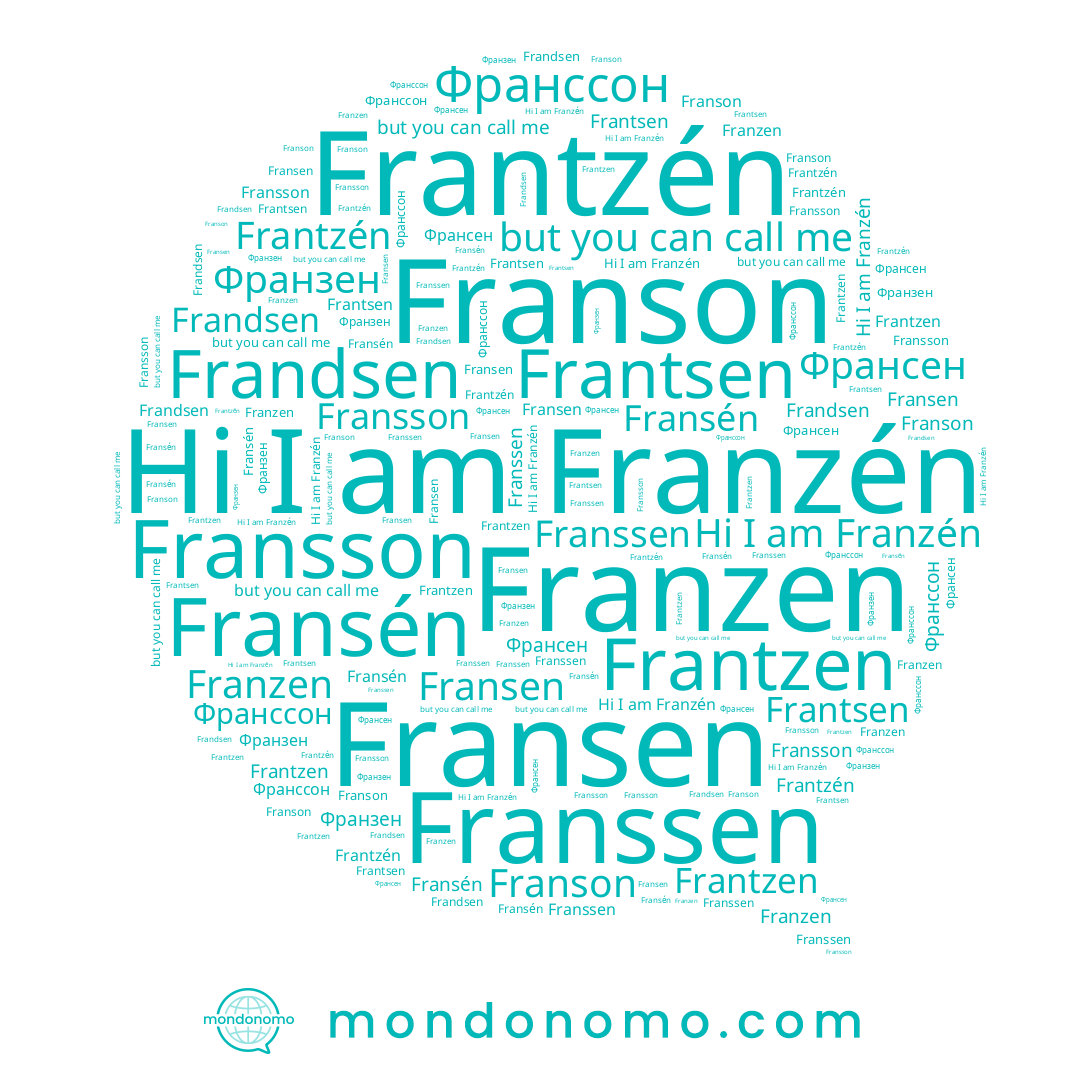name Franson, name Франзен, name Франссон, name Franzen, name Франсен, name Fransén, name Frantzen, name Franzén, name Frantzén, name Fransen, name Franssen, name Fransson, name Frandsen, name Frantsen